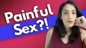 painful sex & what to do about it!