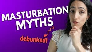 Masturbation: Debunking 6 Myths