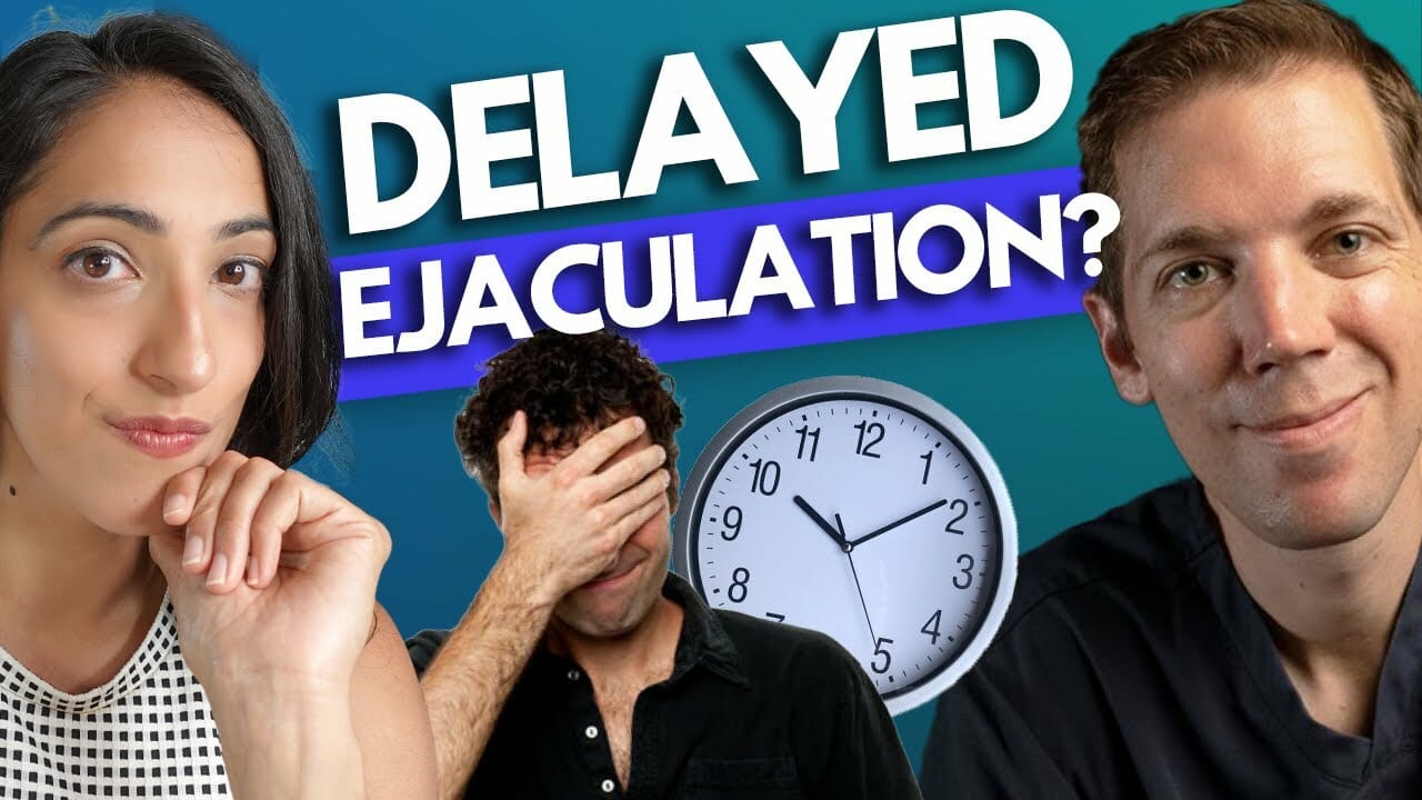 What to do if you CAN T FINISH Delayed Ejaculation ft. Dr