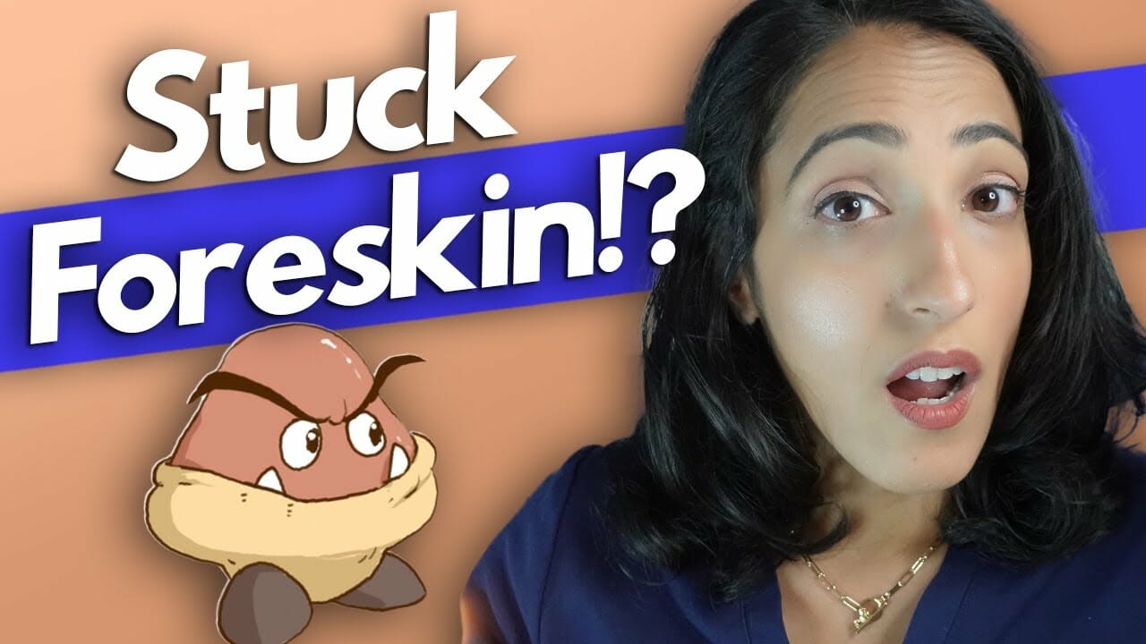 Foreskin that won’t pull back?! Phimosis Causes & Treatments