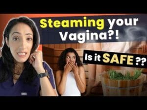 The Dangers of Vaginal Steaming