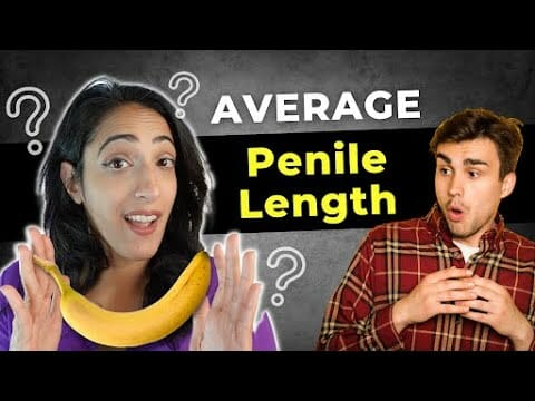 How big is the average penis? (it’s not as long as you think!)