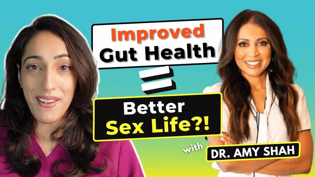 Improving Gut Health leads to a Better Sex Life?! Ft. Dr. Amy Shah